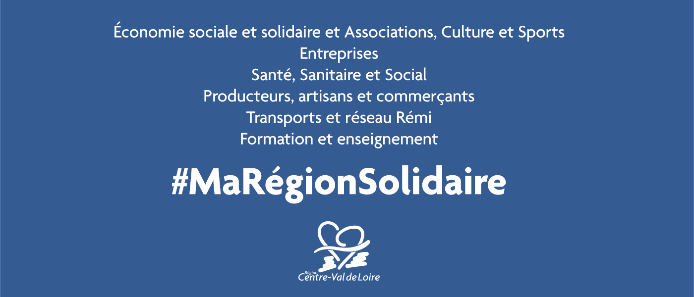 Économie sociale et solidaire et Associations, Culture et Sports Entreprises Santé, Sanitaire et Social Producteurs, artisans et commerçants Transports et réseau Rémi Formation et enseignement #MaRégionSolidaire Région Centre-Val de Loire
