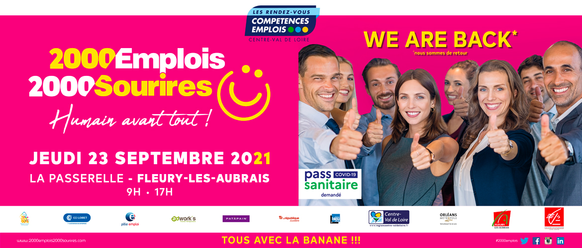Les Rendez-Vous Compétences Emplois - Centre-Val de Loire - 2000 Emplois 2000 Sourires - Humain avant tout ! We are back (Nous sommes de retour) - 23 septembre 2021 La Passerelle - Fleury-les-Aubrais - 9h - 17h - Covid-19 Pass sanitaire demandé - Tous avec la banane !!!