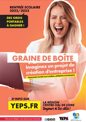 La Région vous accompagne pour la rentrée 2022/2023 - Graine de boîte imaginez un projet de création d’entreprise ! Concours ouvert aux lycéens, apprentis et étudiants  Des ordis portables à gagner. + d'infos sur Yeps.fr - La Région Centre-Val de Loire toujours à vos côtés - Plus qu'une Région une chance pour les jeunes