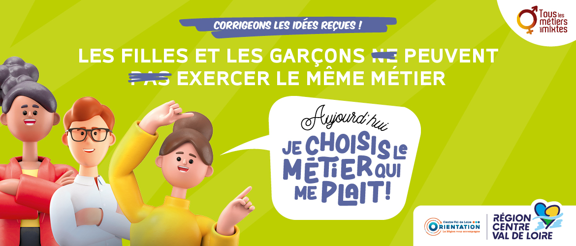 Image campagne mixité des métiers - "Corrigeons les idées reçues : Les filles et lers garçons peuvent exercer le même métier. Aujourd'hui, je choisis le métier qui me plaît !"