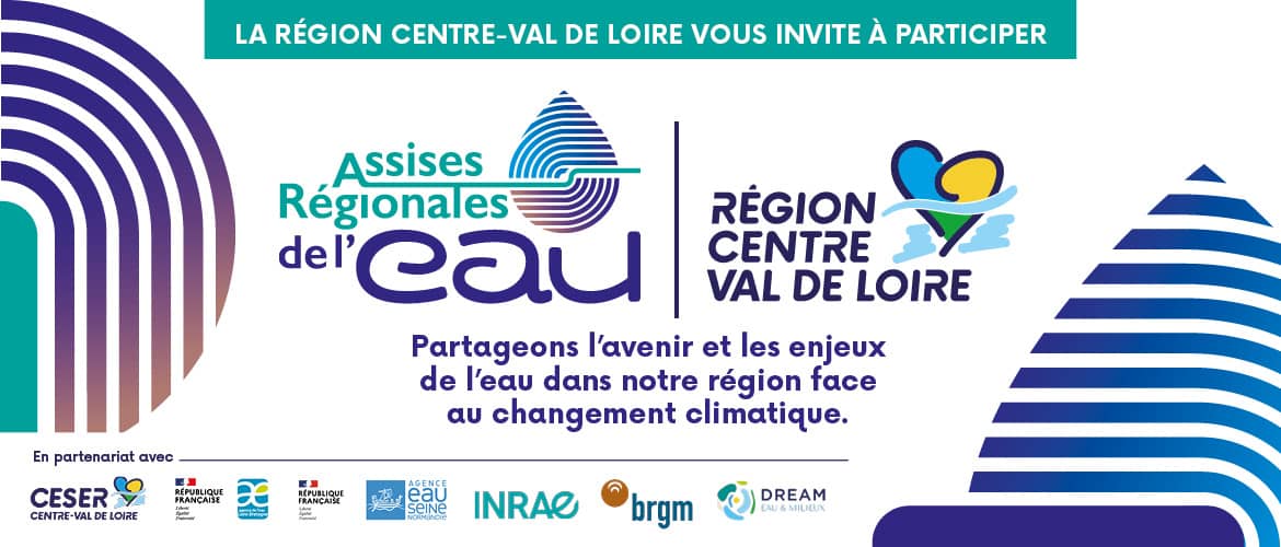 La Région Centre-Val de Loire vous invite à participer aux Assises de l'eau. Partageons l'avenir et les enjeux de l'eau dans notre région face au changement climatique. En partenariat avec CESER Centre Val de Loire, République Française, Agence de l'Eau Bassin Loire-Bretagne, Agence de l'Eau Seine-Normandie, INRAE, BRGM, DREAM