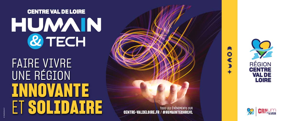Centre-Val de Loire Humain et Tech - Faire vivre une région  innovante et solidaire - Région Centre-Val de Loire CRNum - Tous les événements sur centre-valdeloire.fr - #HUMAINTECHRCVL