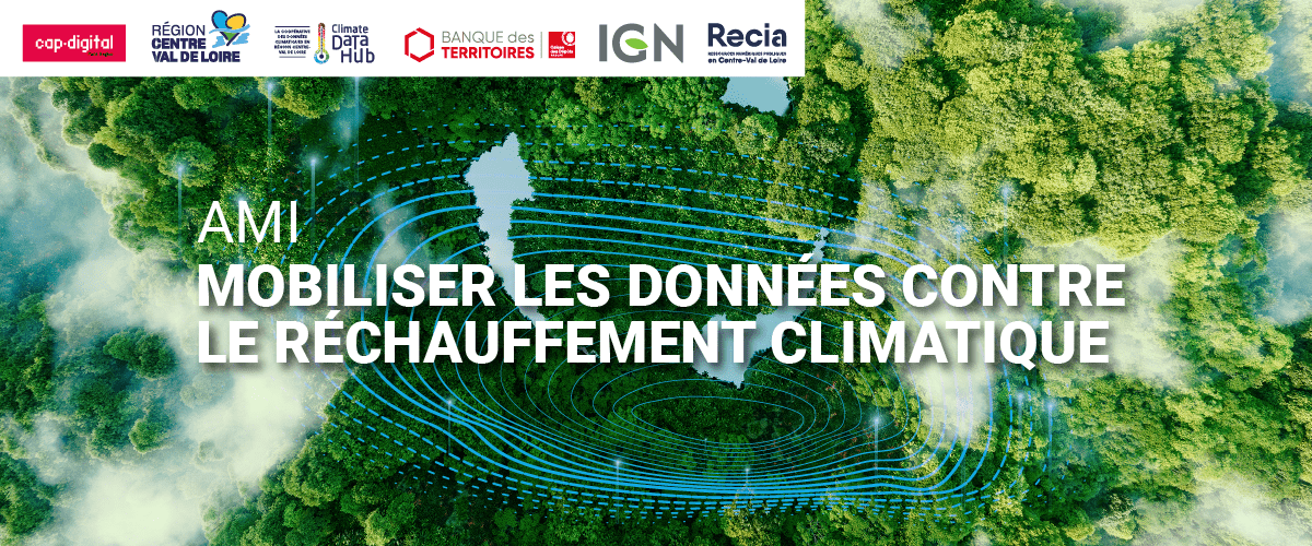 cap-digital Région Centre-Val de Loire Climate datahub Banques des territoires IGN Recia - AMI Mobiliser les données contre le réchauffement climatique